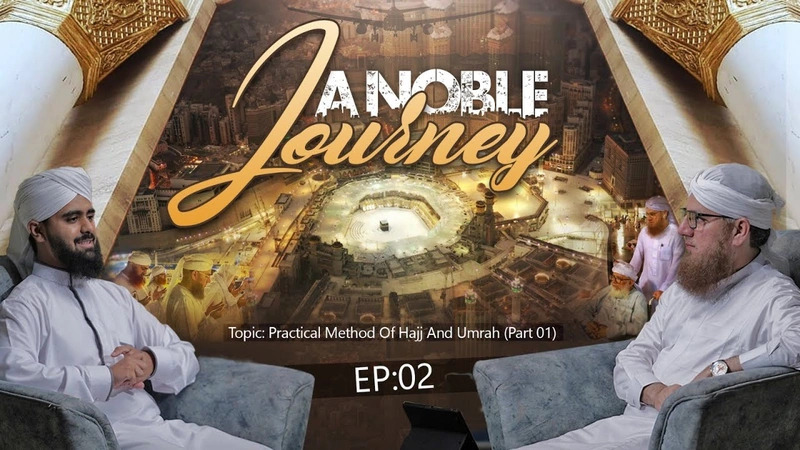 A Noble Journey Ep02 Part 01 | Practical Method of Hajj And Umrah | Abdul Habib Attari English Bayan